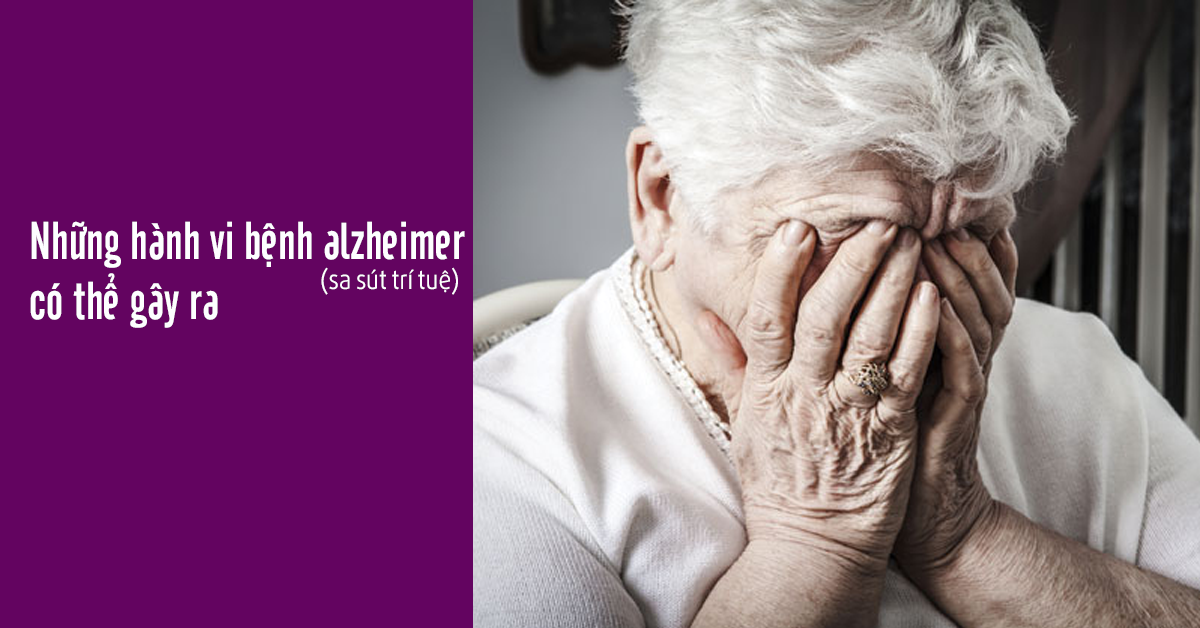 những hành vi thường xảy ra với người bệnh alzheimer